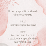 Be specific with asks on time and dates