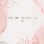 Build the ability to say no