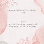 Note down everything in a planner or diary